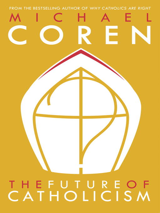 Title details for The Future of Catholicism by Michael Coren - Available